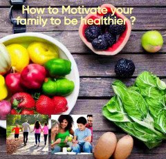 How to Motivate your family to be healthier ?