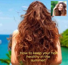 How to keep your hair healthy in the summer ?