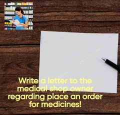 Write a letter to the medical shop owner regarding place an order for medicines