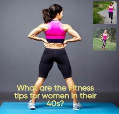 What are the Fitness tips for women in their 40s ?