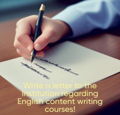 Write a letter to the Institution regarding English content writing courses