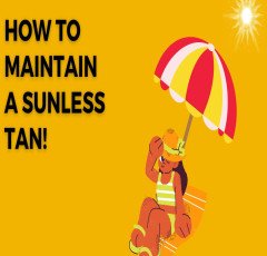 How to Maintain a Sunless Tan ?