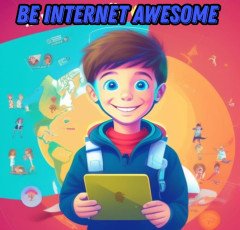 Be Internet Awesome: Helping Kids Be Safe, Confident Explorers of the Online World