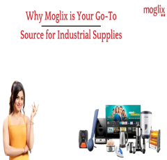 Why Moglix is Your Go-To Source for Industrial Supplies: An In-Depth Review